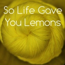 So Life Gave You Lemons