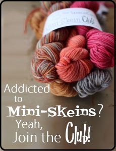 Addicted to Mini-Skeins? Yeah, join the Club!