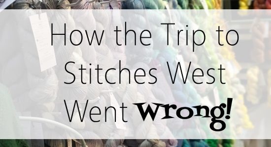 How the Trip to Stitches West Went Wrong!