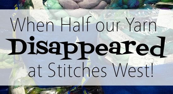 When Half our Yarn Disappeared at Stitches West!
