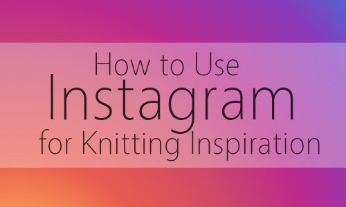 How to Use Instagram for Knitting Inspiration!